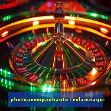 photoacompanhante reclameaqui